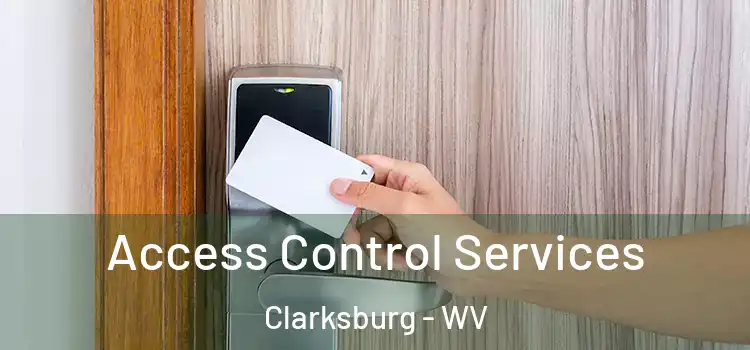 Access Control Services Clarksburg - WV
