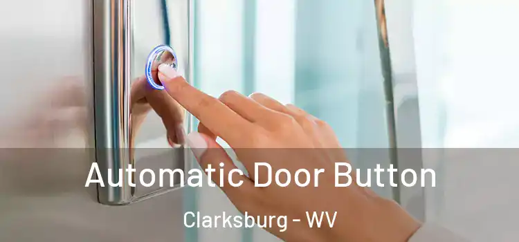 Automatic Door Button Clarksburg - WV