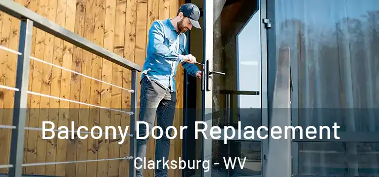  Balcony Door Replacement Clarksburg - WV