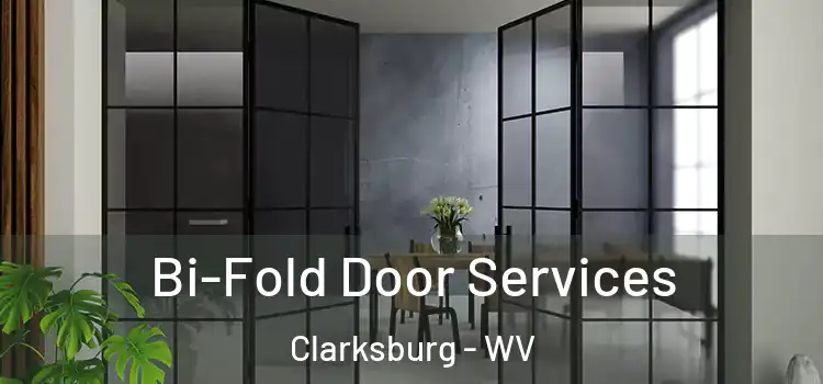 Bi-Fold Door Services Clarksburg - WV