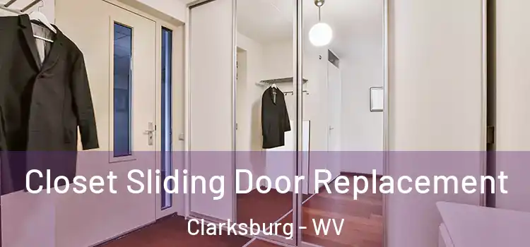 Closet Sliding Door Replacement Clarksburg - WV