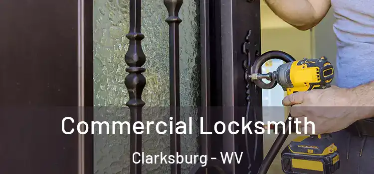 Commercial Locksmith Clarksburg - WV