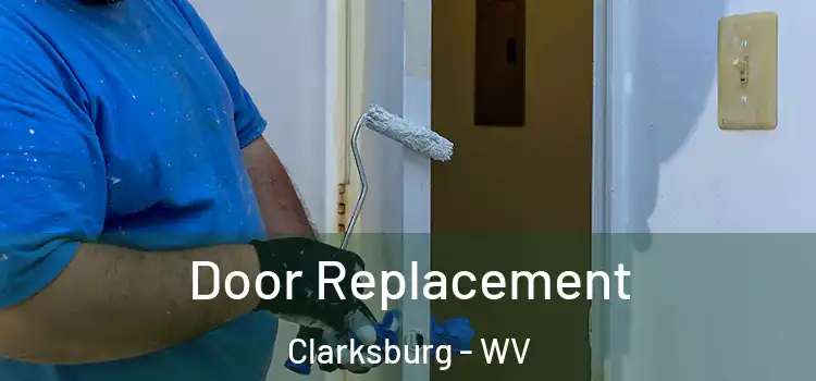 Door Replacement Clarksburg - WV