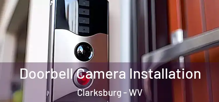  Doorbell Camera Installation Clarksburg - WV