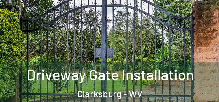 Driveway Gate Installation Clarksburg - WV
