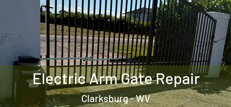 Electric Arm Gate Repair Clarksburg - WV