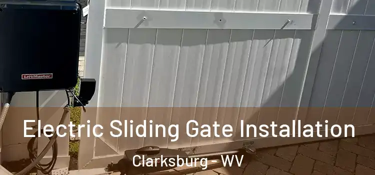 Electric Sliding Gate Installation Clarksburg - WV