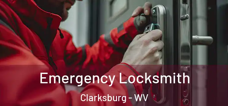 Emergency Locksmith Clarksburg - WV