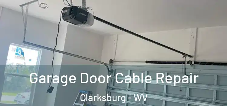  Garage Door Cable Repair Clarksburg - WV