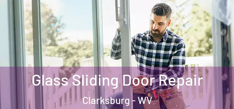 Glass Sliding Door Repair Clarksburg - WV