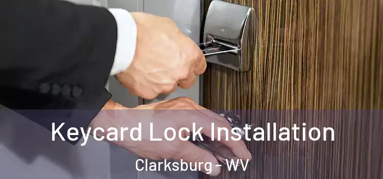 Keycard Lock Installation Clarksburg - WV
