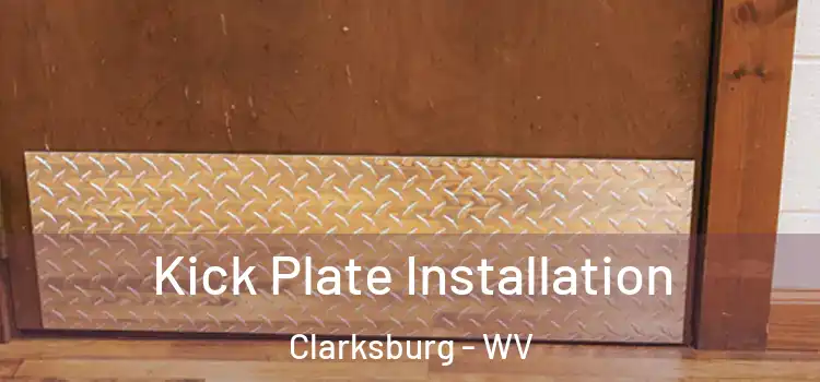 Kick Plate Installation Clarksburg - WV