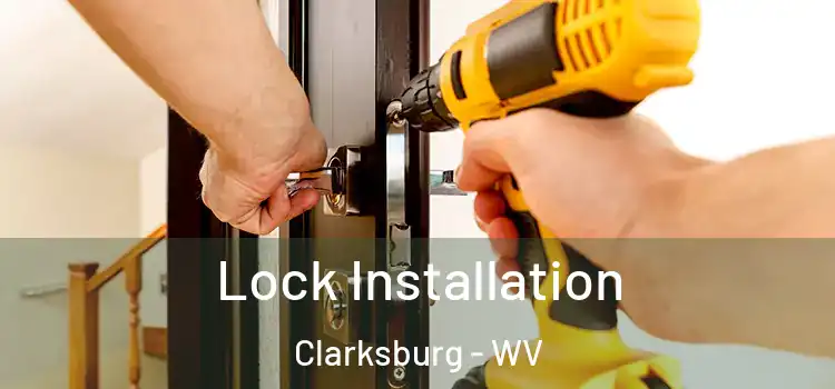Lock Installation Clarksburg - WV