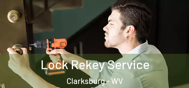 Lock Rekey Service Clarksburg - WV
