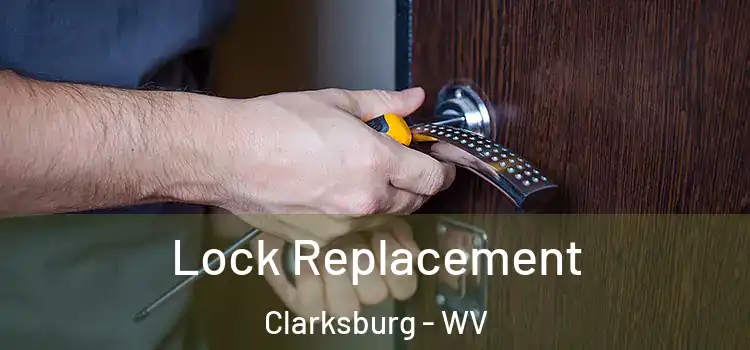 Lock Replacement Clarksburg - WV