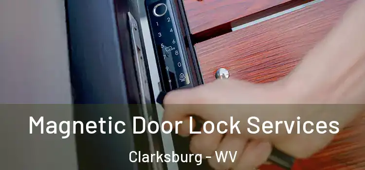 Magnetic Door Lock Services Clarksburg - WV