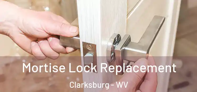 Mortise Lock Replacement Clarksburg - WV