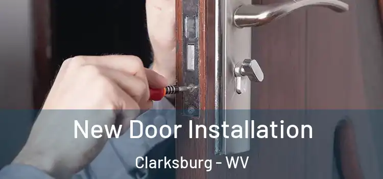 New Door Installation Clarksburg - WV