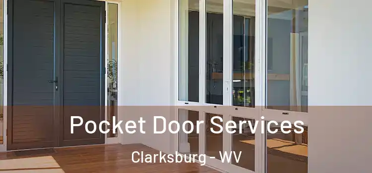 Pocket Door Services Clarksburg - WV