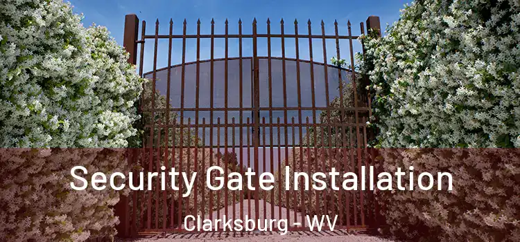 Security Gate Installation Clarksburg - WV