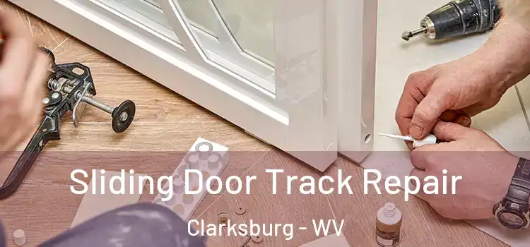 Sliding Door Track Repair Clarksburg - WV